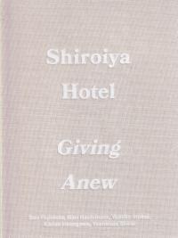 Shiroiya Hotel Giving Anew　　白井屋ホテル写真集